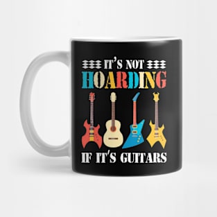 It’s Not Hoarding If It’s Guitars Funny Guitar Lover Mug